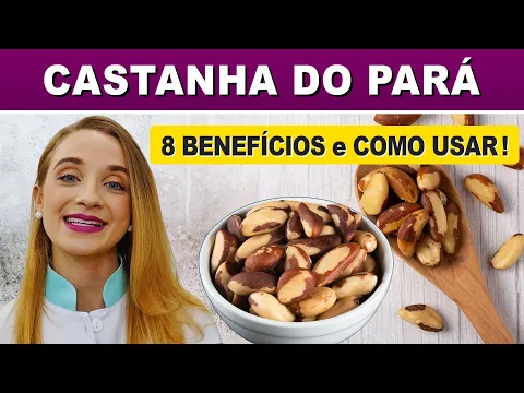 Download MP3 8 Benefícios da CASTANHA DO PARÁ para Saúde e Boa Forma - Como Usar e Dicas!