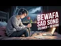 Download Lagu Bewafa Sad Song 😢 (Slowed + Reverb) | Heartbreak Lofi Mix | Hindi Sad Songs 2025