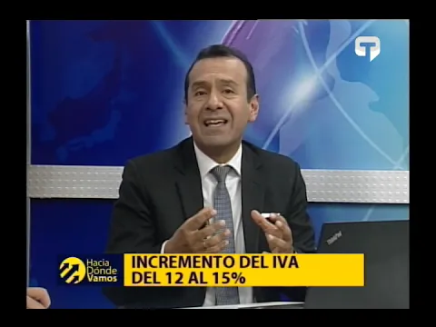 Hacia Dónde Vamos: Incremento del IVA del 12 al 15%