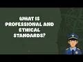 PROFESSIONAL CONDUCT AND ETHICAL STANDARDS