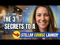 The 3 Secrets to a Stellar Course Launch