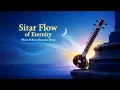 Lagu Sitar Flow of Eternity – Where Stillness Becomes Music (75 min Timeless Meditation Journey)