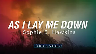 Download As I Lay Me Down - Sophie B. Hawkins | Lyrics Video MP3