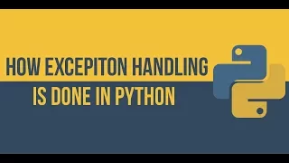 Part 4 - How exception handling is done in Python