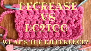 DOUBLE CROCHET DECREASE VS DOUBLE CROCHET 2 TOGETHER - THE DIFFERENCE EXPLAINED