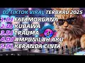 Lagu DJ TIKTOK TERBARU 2025 |DJ FATAMORGANA DJ KUBAWA DJ AMPUNILAH AKU SLOW VIRAL TIKTOK FULL ALBUM