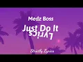 Medz Boss - Just Do It Lyrics | Strictly Lyrics