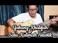 Download Lagu Yabang Khalifah - Satu Kalimah Akustik
