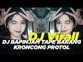 DJ BAPINJAM TAPE BARANG X KRONCONG PROTOL VIRALL TIKTOK TERBARU 2023