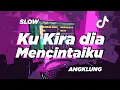 Download Lagu DJ KU KIRA DIA MENYUKAIKU AISYAH SLOW ANGKLUNG | VIRAL TIK TOK