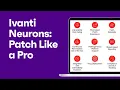Streamline Your Patch Management with Ivanti Neurons