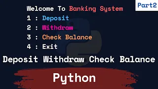 Building a Simple Banking System in Python - Part 2 Deposit Wit raw and Check Balance