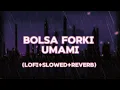 Download Lagu ( BOLSA FORKI UMAMI )song ❤️ lyrics in (lofi+slowed+reverb enjoy the song#song