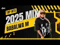 Lagu BABALWA M | TOP HITS | 2025 MIX | DJ Ace ♠️