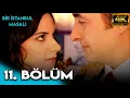 Lagu Bir İstanbul Masalı 11. Bölüm (4K Ultra HD)