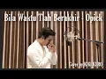 Download Lagu BILA WAKTU TLAH BERAKHIR - OPICK ( cover by KIKI KERO )