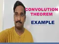 19 EXAMPLE ON CONVOLUTION THEOREM TO FIND INVERSE Z - TRANSFORMS
