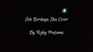 Download TAK BERDAYA Rhoma Irama - COVER SKA MP3