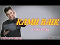Download Lagu KAMU BAIK - Stefan William (Chord+Lirik)
