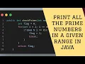 Print All the Prime Numbers in a Given Range in Java