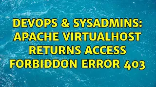 DevOps SysAdmins Apache VirtualHost returns Access Forbiddon error 403