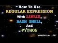 Use REGULAR EXPRESSION With LINUX BASH SHELL And PYTHON