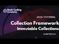 Chapter 6 11 Immutable Collections Collections Framework Java tutorial Geek coding academy