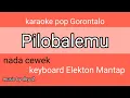 karaoke pilobalemu nada cewek || versi keyboard elekton | karaoke pop gorontalo mantap