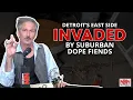 Detroit s East Side is Being Invaded by Suburban Dope Fiends