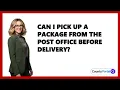 Can I Pick Up A Package From The Post Office Before Delivery