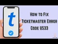 How to Fix Ticketmaster Error Code U533 Multiple Answers