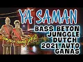 Download Lagu YA SAMAN - JUNGLE DUTCH AUTO GANAS - NESTO X DJ KOMERING - LAGU PALEMBANG