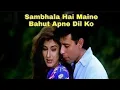 Lagu Sambhala Hai Maine l Movie:Naaraaz1994 l Singers:#NavinKumar Music:Anu Malik l Lyrics: Faaiz Anwar l