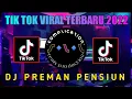 Lagu DJ PREMAN PENSIUN • DJ TIKTOK CAMPURAN TERBARU VIRAL 2022