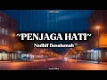 Download Lagu PENJAGA HATI - Nadhif Basalamah ( Lyrics Video )