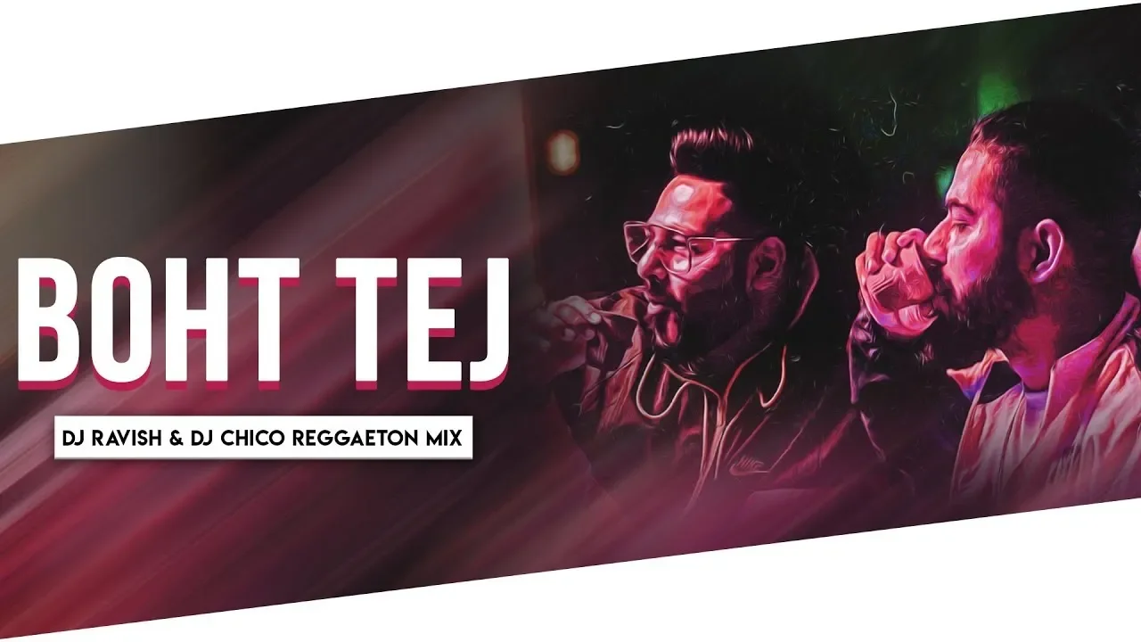 Boht Tej (REMIX) | Fotty Seven feat Badshah | | DJ Ravish & DJ Chico