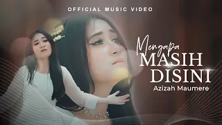 azizah maumere mengapa masih disini official music video 