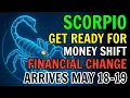 SCORPIO YOUR MONEY STORY CHANGES FAST A MASSIVE BREAKTHROUGH ARRIVES MAY 18 19 2026