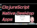 Build a ClojureScript native desktop app in 5 minutes