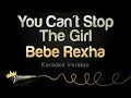 Bebe Rexha - You Can't Stop The Girl (Karaoke Version)