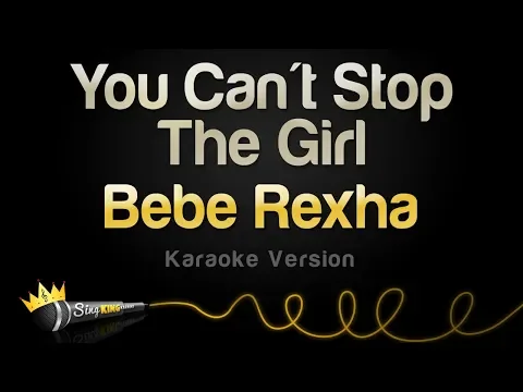 Download MP3 Bebe Rexha - You Can't Stop The Girl (Karaoke Version)
