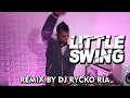 Lagu LITTLE - SWING [ REMIX BY RR-RYCKO RIA ]