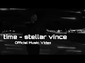 Lagu stellar vince - time (official music video)