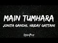Download Lagu Main Tumhara - Dil Bechara | Lyrical Video | Sushant, Sanjana |A.R. Rahman| Jonita, Hriday|Amitabh B