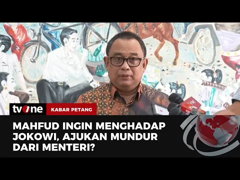 Mahfud MD Sampaikan Permohonan untuk Menghadap Presiden Jokowi