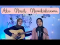 Download Lagu Dan ku bertemu dia temaniku sepanjang waktu (AKU MASIH MEMIKIRKANMU - KEZIA) || yolandani cover Download Lagu Dan ku bertemu dia temaniku sepanjang waktu (AKU MASIH MEMIKIRKANMU - KEZIA) || yolandani cover