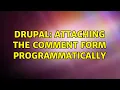 Drupal Attaching the comment form programmatically 2 Solutions