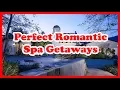 5 Perfect Romantic Spa Getaways Love Is Vacation