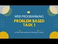 WEB PROGRAMMING - PROBLEM BASED TASK 1 PRESENTATION