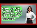 How To Fix Python Web Routing 404 Not Found Errors - Python Code School